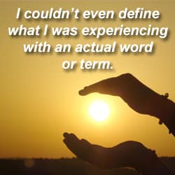 two hands caress the sunset beneath the words: I couldn't even define what I was experiencing with an actual word or term
