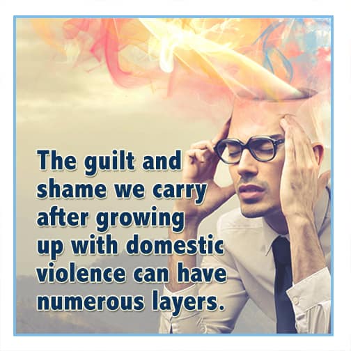 A man clutches his head before the words: The guilt and shame we carry after growing up with domestic violence can have numerous layers
